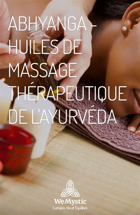 Le massage Abhyanga et les huiles thérapeutique de l ayurvéda