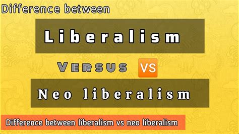 Difference Between Liberalism Neoliberalism Liberalism Neoliberalism