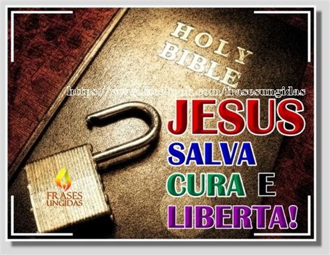 Jesus Salva Cura E Liberta Jesus Cura Jesus Salva Mensagens