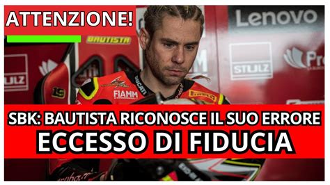 SBK Bautista Sbaglia Il Colpo L Eccesso Di Fiducia Lo Fa Cadere Nel