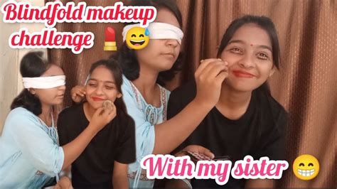 Blindfold Makeup Challenge With My Sister 😁💄omg 😅 Gone Wrong😳 My First Vlog Youtube