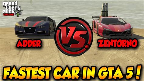 Gta 5 Online Adder Vs Zentorno Fastest Car In Gta Gta 5 Highlife