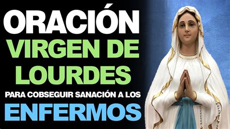 🙏 Oración A La Virgen De Lourdes Para Conseguir SanaciÓn A Los Enfermos 🤒 Youtube