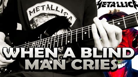 Metallica When A Blind Man Cries Guitar Cover Youtube