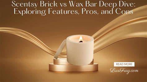 Scentsy Brick Vs Wax Bar Deep Dive Exploring Features Pros And Cons