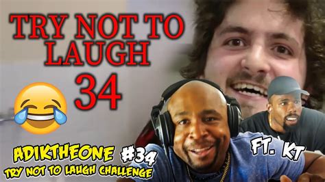 Try Not To Laugh Challenge 34 By AdikTheOne Ft KT YouTube