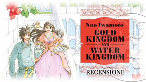 Gold Kingdom And Water Kingdom Recensione Della Nuova Fiaba Manga Di