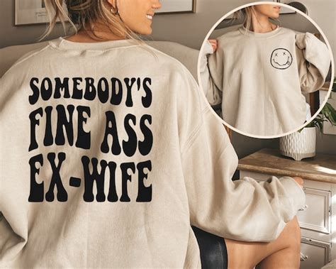 Somebodys Fine Ass Ex Wife Sweatshirt Someones Fine As Ex Wife Etsy