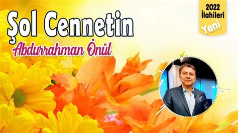 Şol Cennetin Abdurrahman Önül En Güzel Seçme İlahiler İlahi Vakti