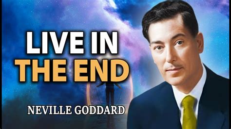 Live In The End Neville Goddard S Rare Lecture YouTube