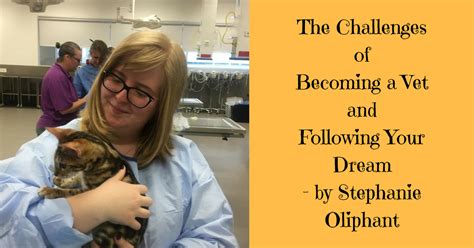 The Challenges Of Becoming A Vet And Following Your Dream By