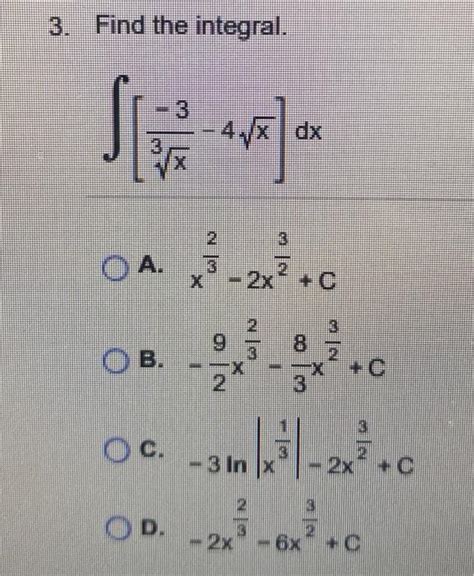 Solved 3 Find The Integral ∫ 3x−3−4x Dx A X32−2x23c B