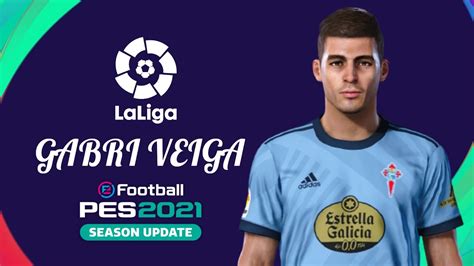 Pes 2021 Gabri Veiga Celta Ecnop98 Youtube