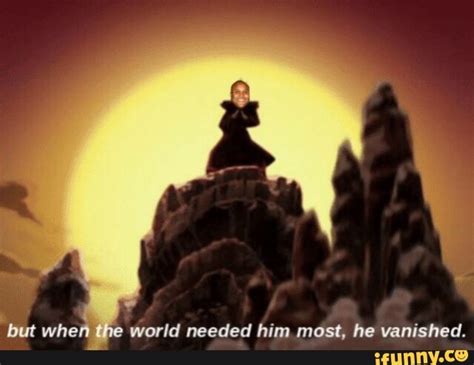 World Needed Him Most He Vanished Ifunny