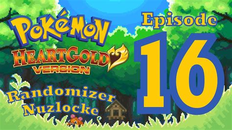 and my Day is Ruined Pokémon HeartGold Randomizer Nuzlocke Ep 16