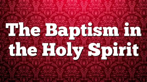 The Baptism in the Holy Spirit | Pentecostal Theology