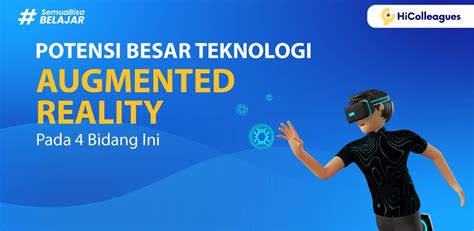 Potensi Besar Teknologi Augmented Reality Pada 4 Bidang Ini