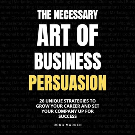 The Necessary Art Of Business Persuasion Von Doug Madden Hörbuch