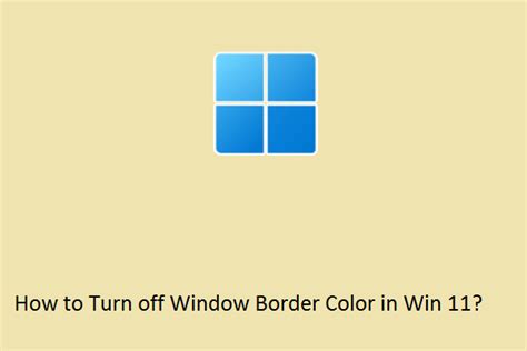 How To Turn Off Window Border Color In Windows 11