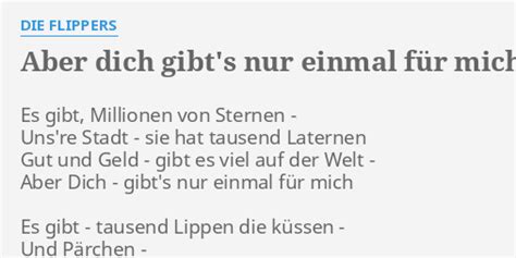 ABER DICH GIBT S NUR EINMAL FÜR MICH LYRICS by FLIPPERS Es gibt