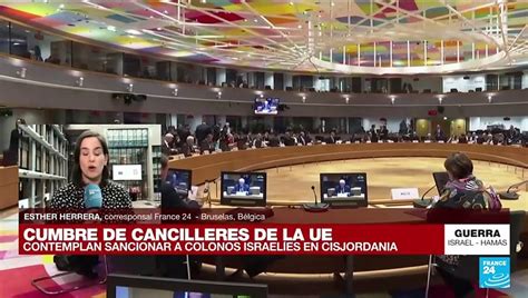 Informe Desde Bruselas Ministros Europeos Piden Alto Al Fuego