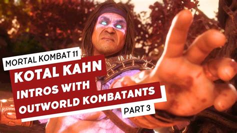 Kotal Kahn Intros With Outworld Kombatants Youtube