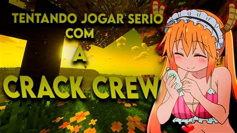 Tentando Jogar Serio A Crack Crew Youtube