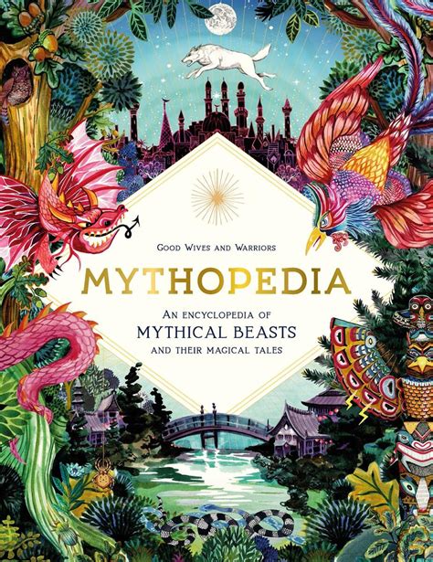 Mythopedia An Encyclopedia Of Mythical Beasts And Their Microcosm