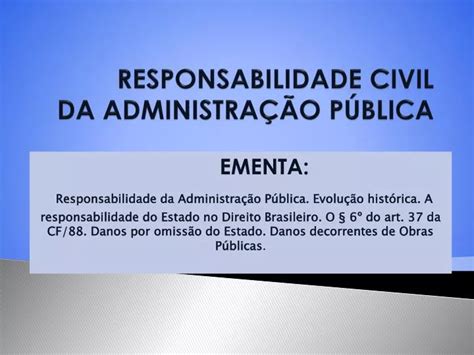 PPT RESPONSABILIDADE CIVIL DA ADMINISTRAÇÃO PÚBLICA PowerPoint