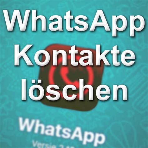 WhatsApp Kontakte löschen Anleitung für iOS und Android