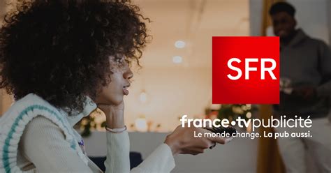 Francetv Publicit Et Sfr Signent Un Partenariat Sur La Publicit