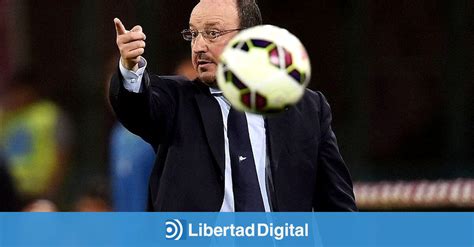 Rafa Benítez Nuevo Entrenador Del Real Madrid Libertad Digital