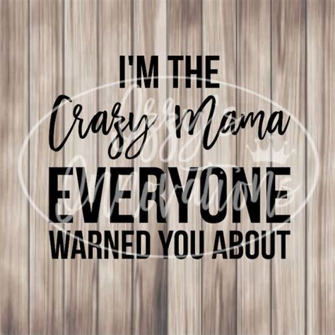 Im The Crazy Mama Everyone Warned You About Svg Etsy