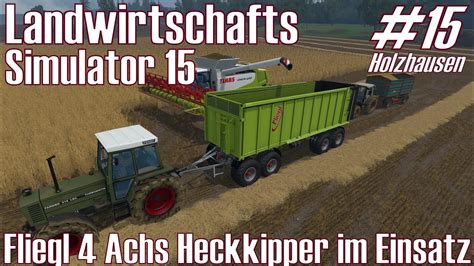 Ls15 I Holzhausen 15 ★ Fliegl 4 Achs Kipper Im Einsatz