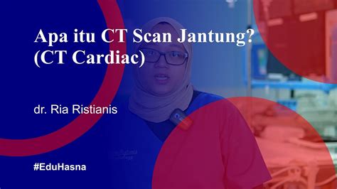 Apa Itu Ct Scan Jantung Ct Cardiac Youtube