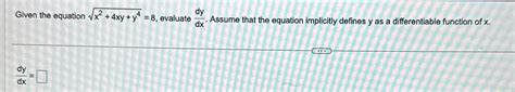 Solved Given The Equation X2 4xy Y42 8 ﻿evaluate Dydx