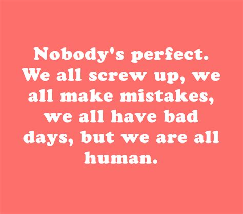 Were All Human Its Okay To Make Mistakes Humanity Quotes Quotes