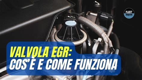 Valvola Egr Cos Come Funziona E A Cosa Serve