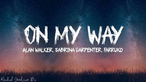 Alan Walker, Sabrina Carpenter & Farruko On My Way Lyrics - YouTube