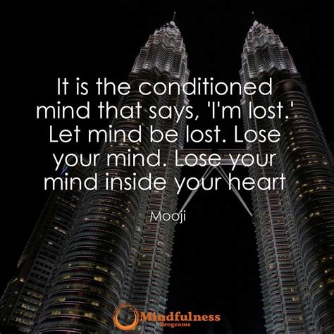 It Is The Conditioned Mind That Says Im Lost Let Mind Be Lost Lose