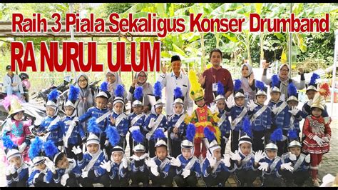 Drumband Ra Nurul Ulum Raih Juara Sekaligus Youtube