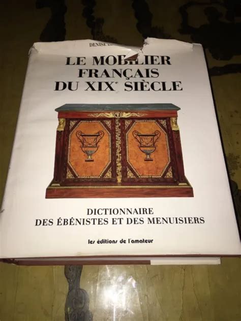 LE MOBILIER FRANÇAIS Du Xixe Siècle Dictionnaire Des Ébénistes Et