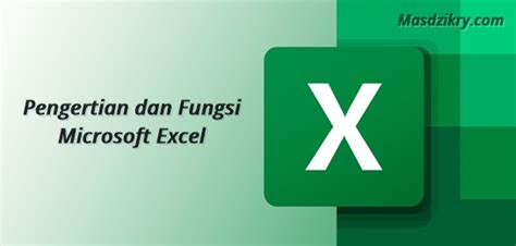 15 Kelebihan Dan Kekurangan Microsoft Excel Serta Fungsinya Mas Dzikry