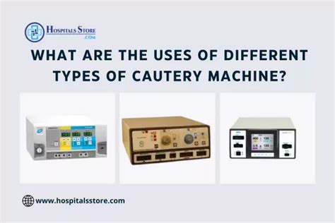 Cautery Machine: Types, Uses