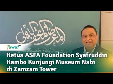 Ketua ASFA Foundation Syafruddin Kambo Kunjungi Museum Nabi Di Zamzam