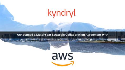 Kyndryl Signs Multi Year Strategic Collaboration Agreement With Aws To