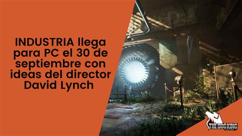 Industria Llega Para Pc El 30 De Septiembre Con Ideas Del Director
