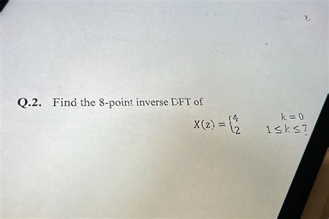 Solved Q Find The Point Inverse Dft Chegg