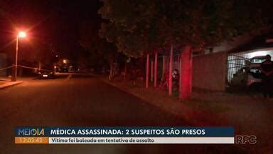 Meio Dia Paraná Londrina Médica morta em tentativa de assalto tinha