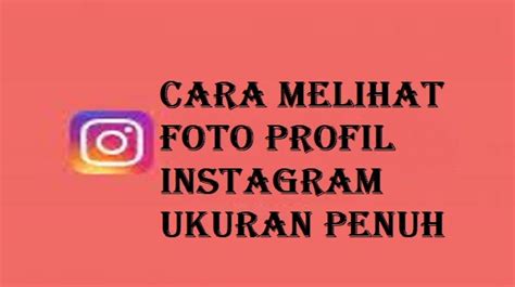 Cara Melihat Foto Profil Instagram Ukuran Penuh Terbaru West Java